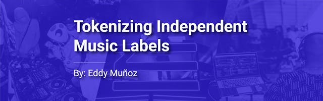 /tokenizing-independent-music-labels-f322108695c feature image