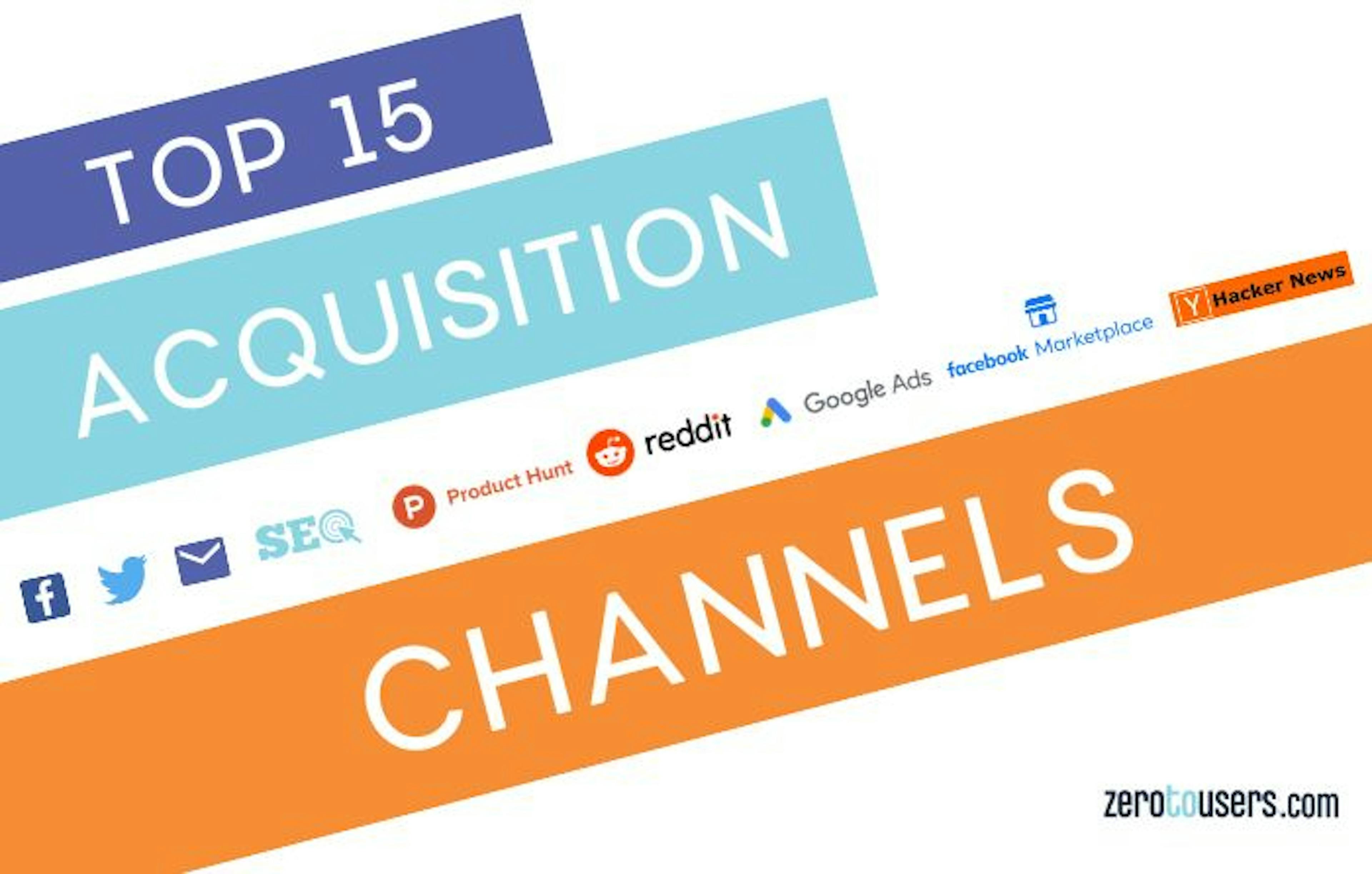 479 Founder Interviews Later: Here are 15 Sure-Fire Acquisition Channels 