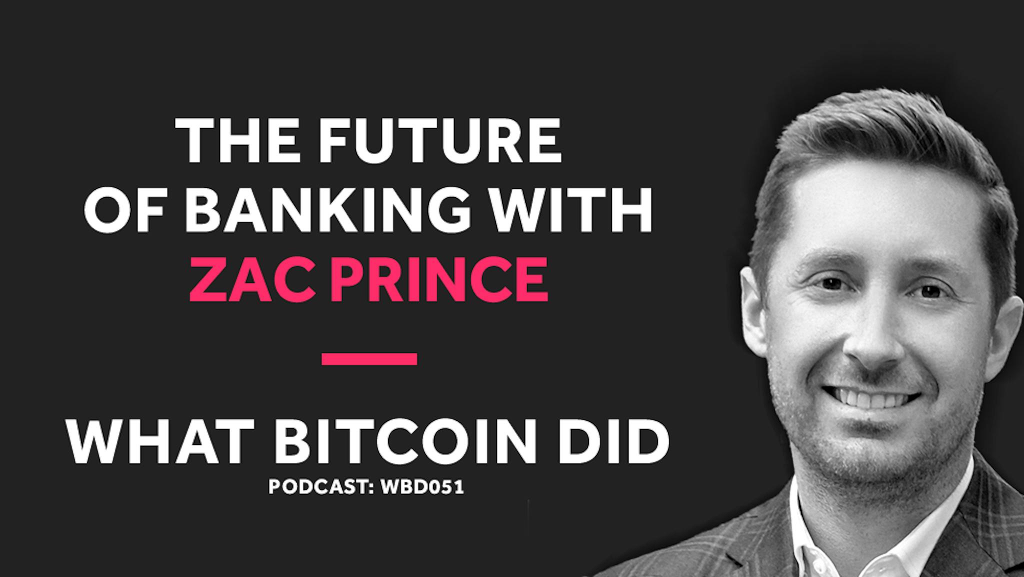 featured image - Zac Prince on the Future of Banking With Bitcoin