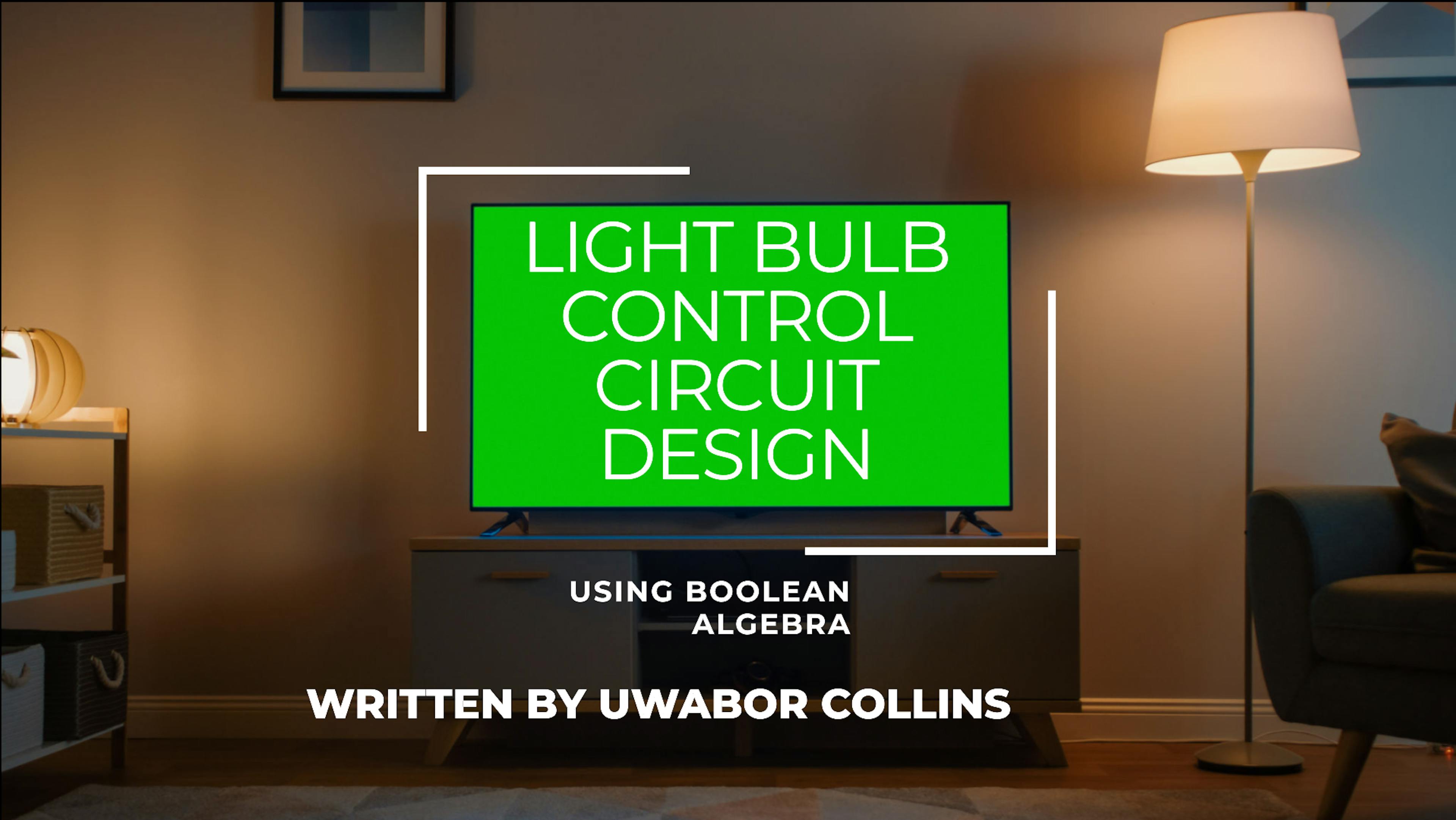 featured image - Light Bulb Control Circuit Design Using Boolean Algebra