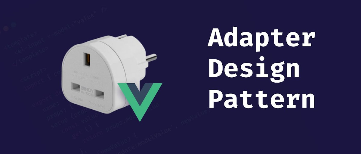featured image - How to Use the Adapter Design Pattern in Vue.js