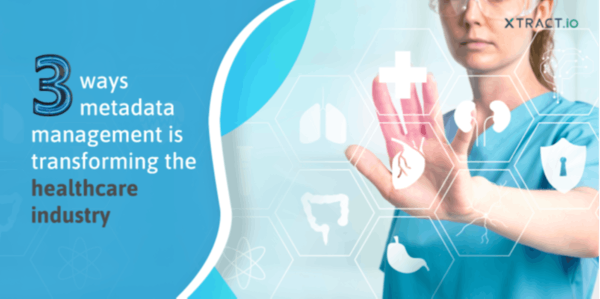 featured image - Three ways Metadata Management is Transforming the Healthcare Industry