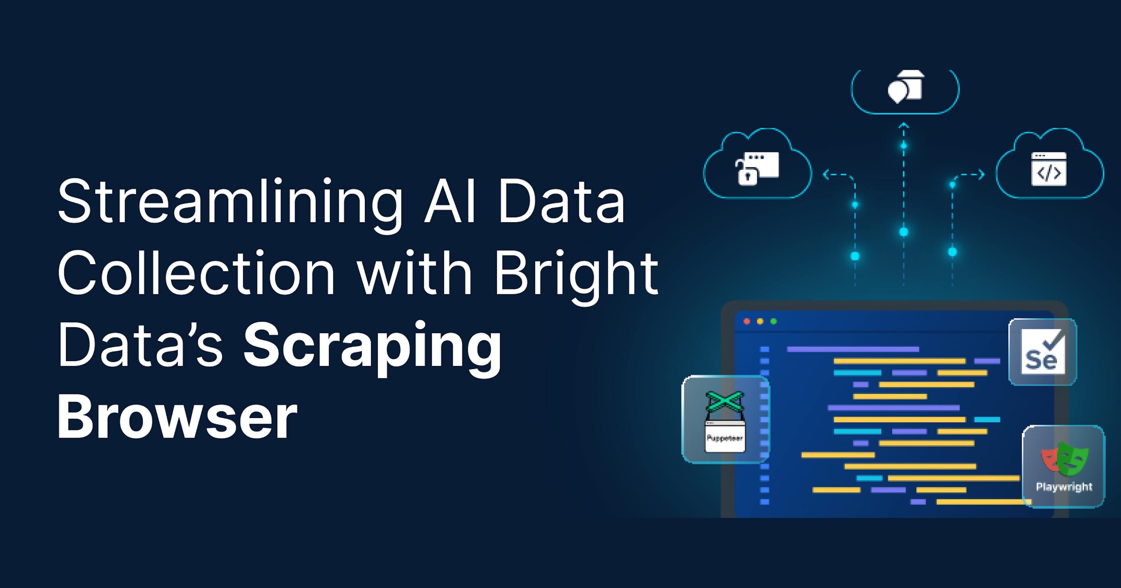 featured image - Streamlining AI Data Collection with Bright Data’s Scraping Browser