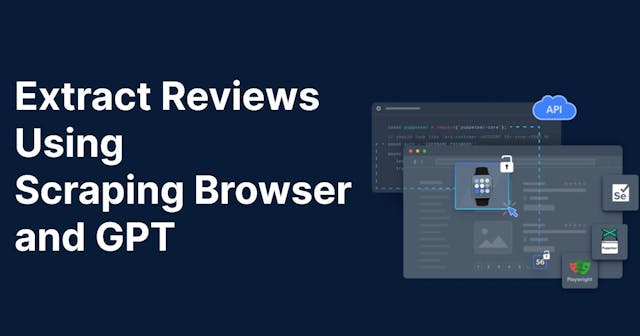 /using-scraping-browser-and-gpt-for-actionable-product-insights feature image