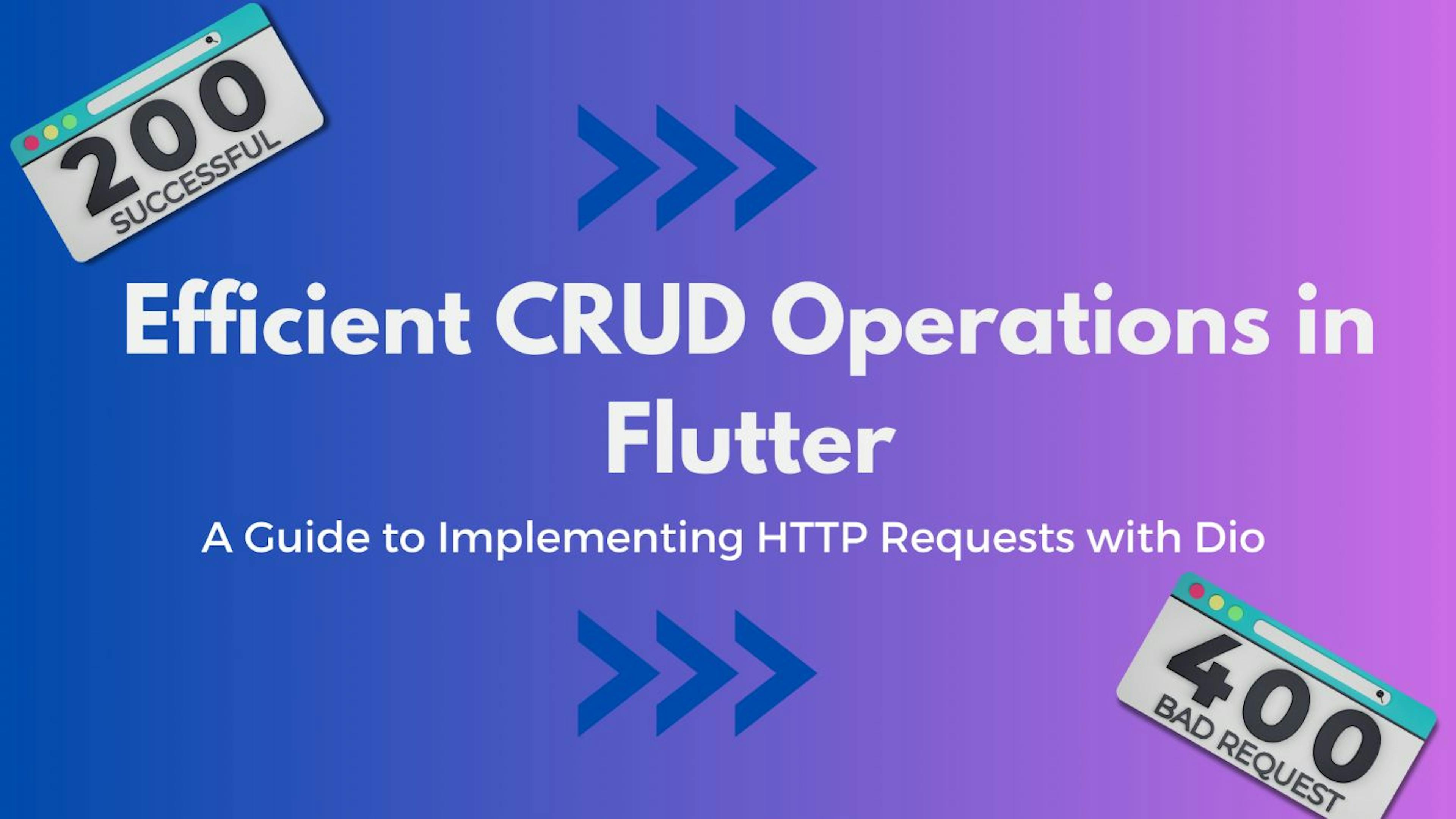 featured image - Optimizing CRUD Operations in Flutter: How to Implement HTTP Requests with Dio