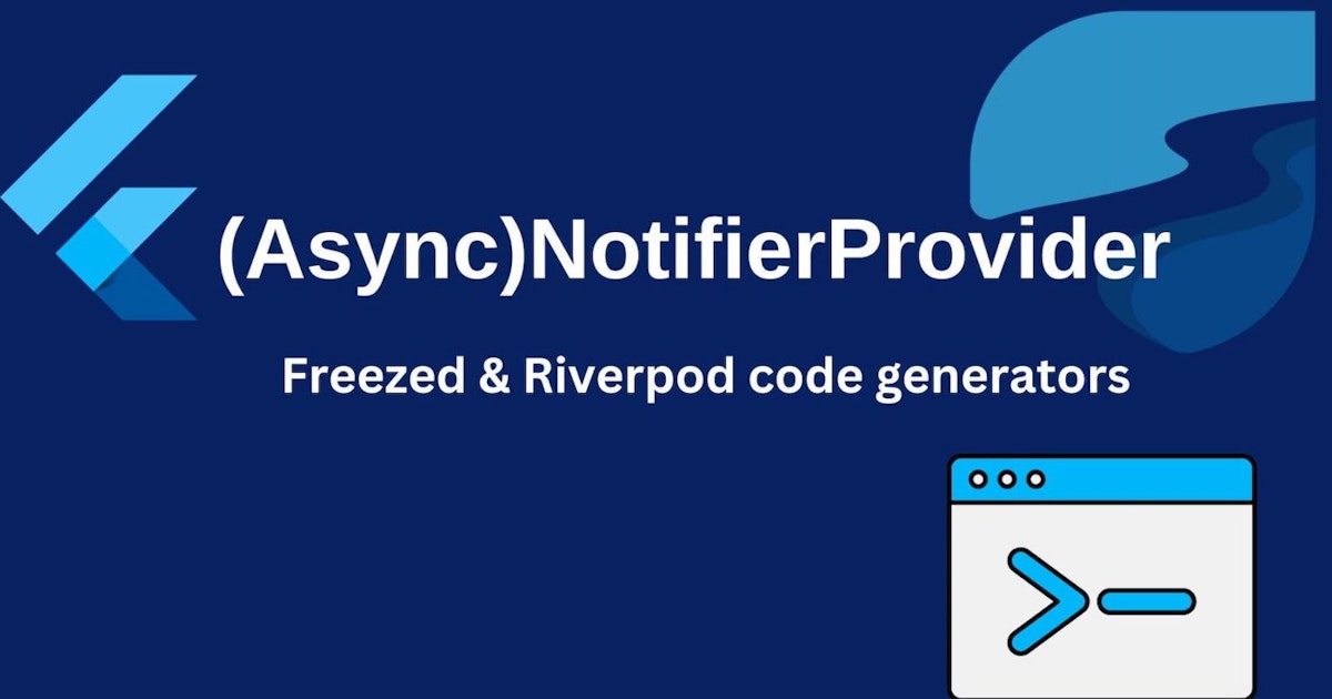 featured image - Optimizing Flutter Performance: A Guide to (Async)NotifierProvider, Freezed, and Riverpod Code Gen