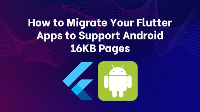 /how-to-make-your-android-app-16kb-page-size-compliant-before-the-deadline feature image