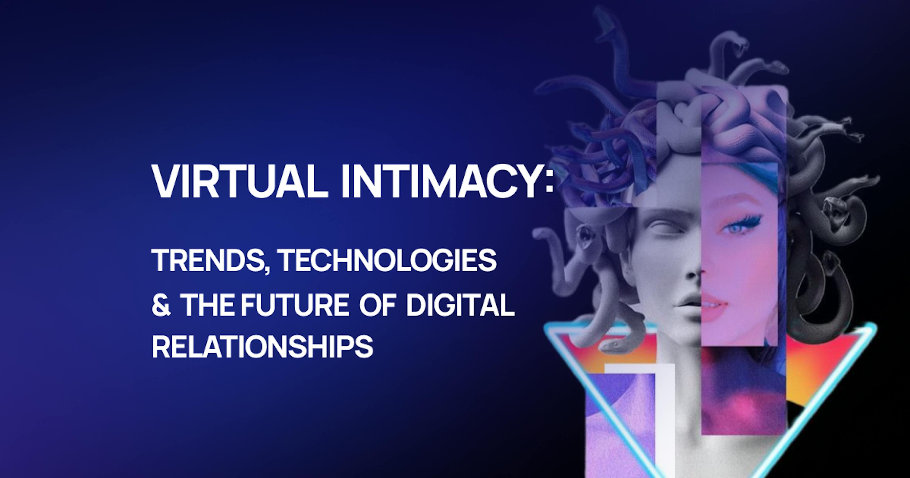 featured image - Virtual Intimacy in 2025: Trends, Technologies,and the Future of Digital Relationships