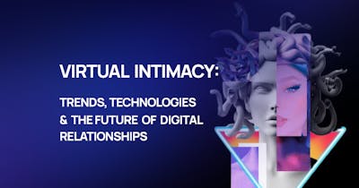 /virtual-intimacy-in-2025-trends-technologiesand-the-future-of-digital-relationships feature image