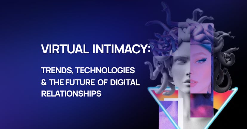/virtual-intimacy-in-2025-trends-technologiesand-the-future-of-digital-relationships feature image
