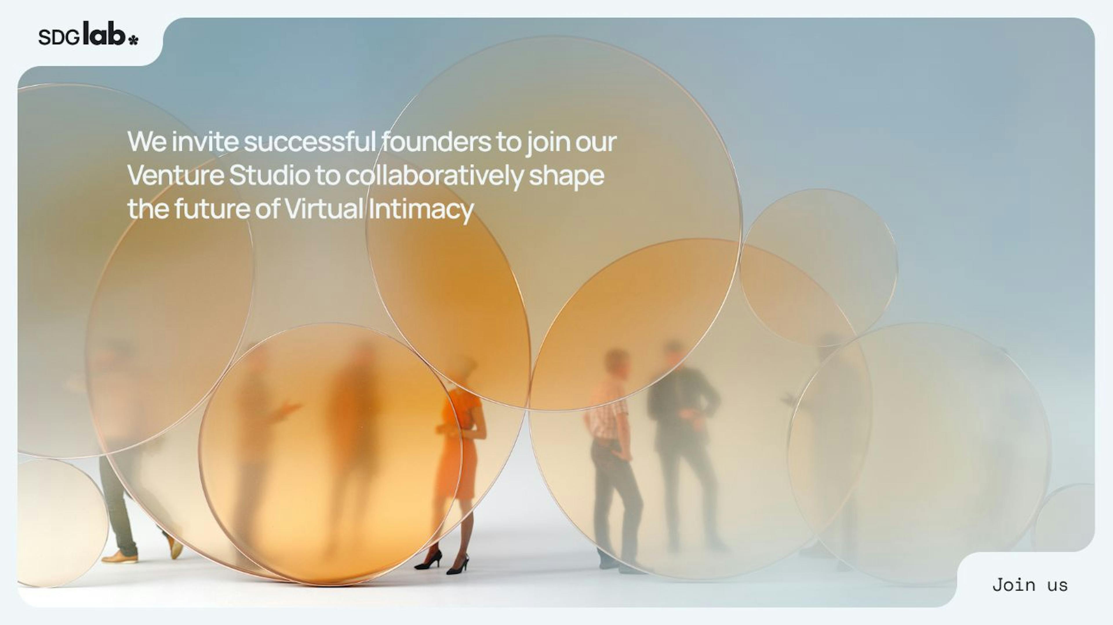 We invite successful founders to join our Venture Studio to collaboratively shape the future of Virtual Intimacy