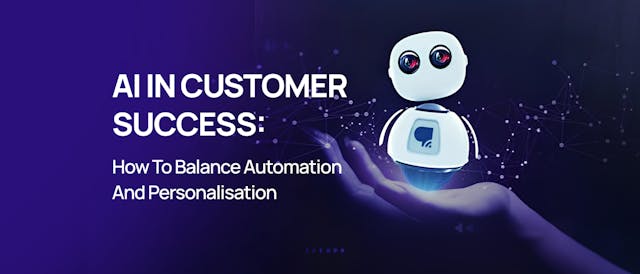 /AI-in-Customer-Success-How-to-Balance-Automation-and-Personalisation feature image