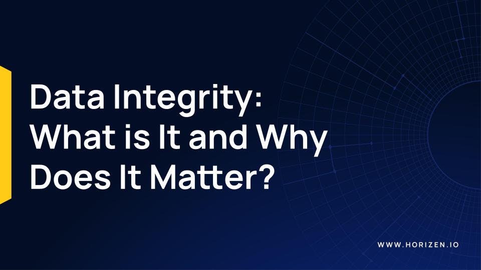 Data Integrity: What is It, and Why Does It Matter?