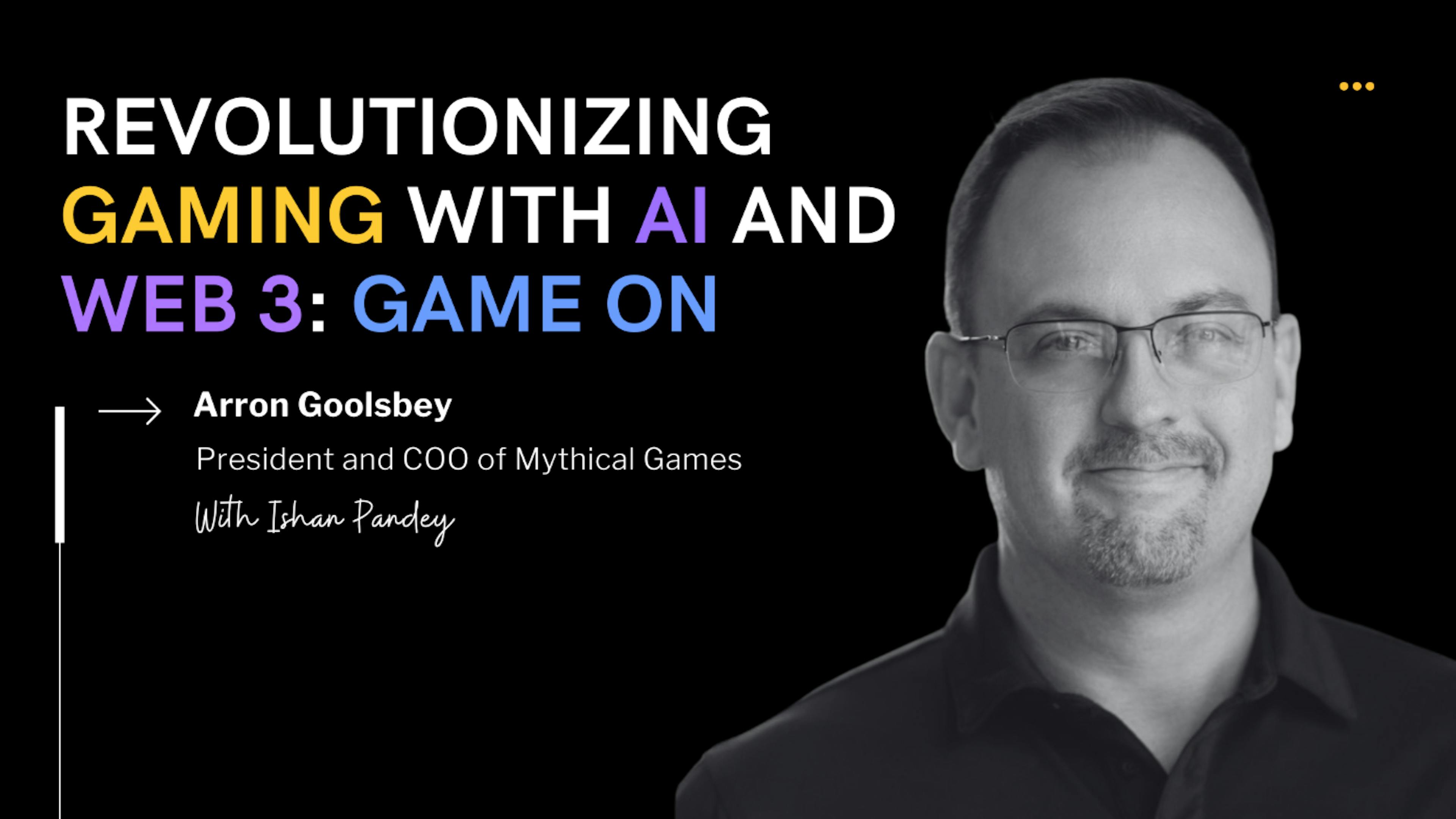featured image - Arron Goolsbey fala sobre o futuro dos jogos com IA e Blockchain na Mythical Games