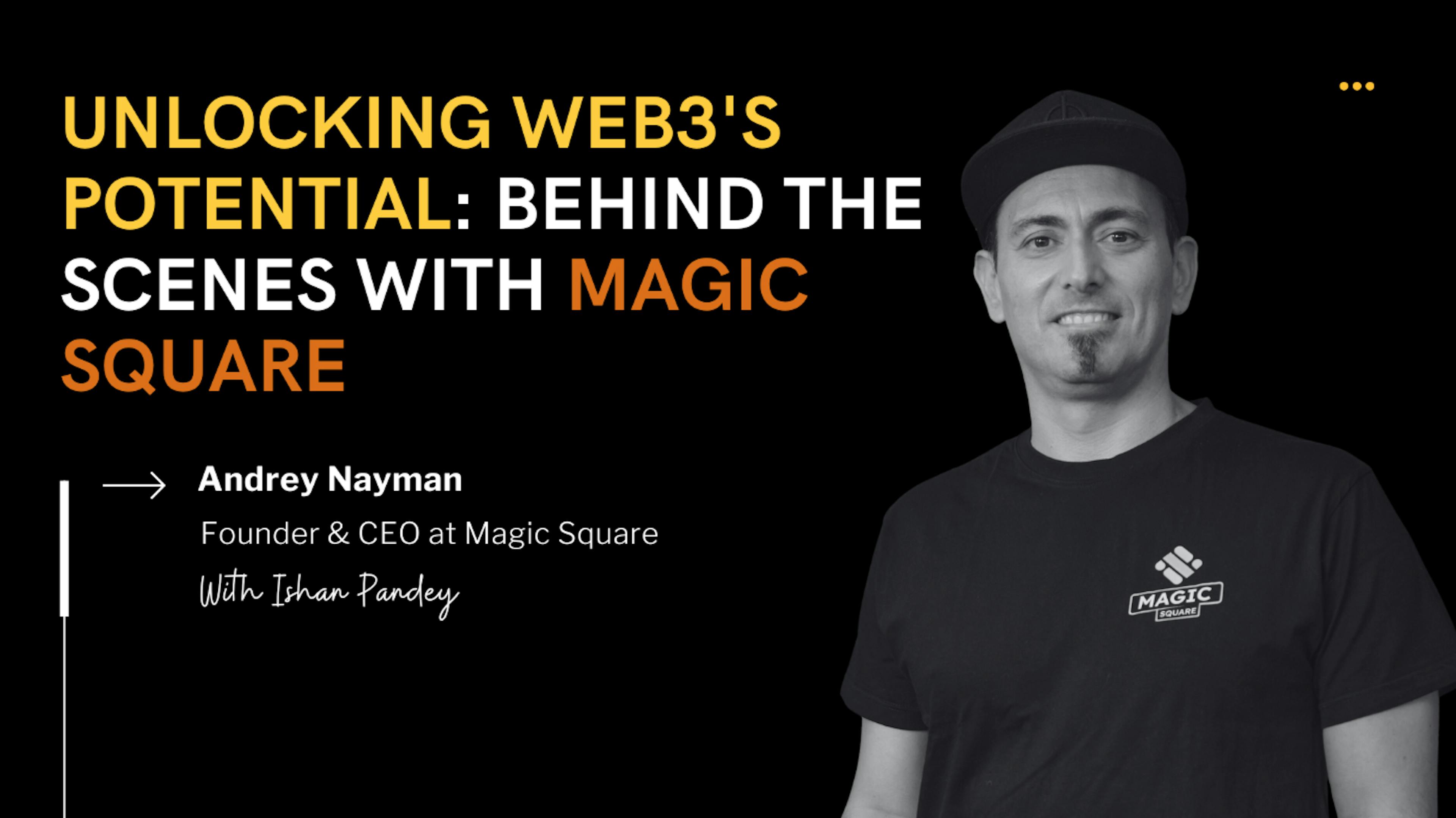 featured image - Andrey Nayman Reveals the Vision Behind Magic Square's Unique Web3 Ecosystem