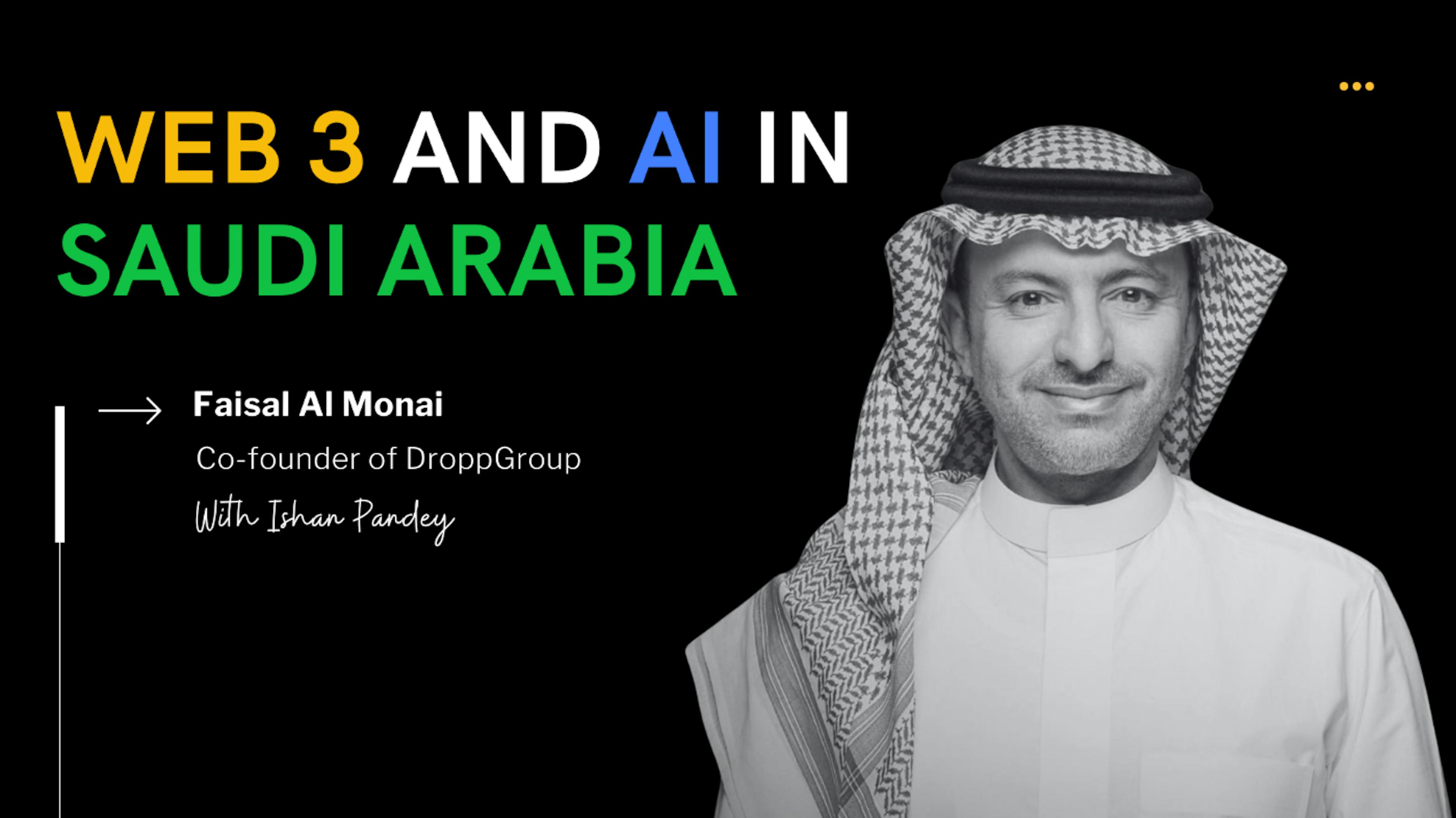 featured image - Web3 in Saudi Arabia: Faisal Al Monai's Insights on the Next Digital Frontier