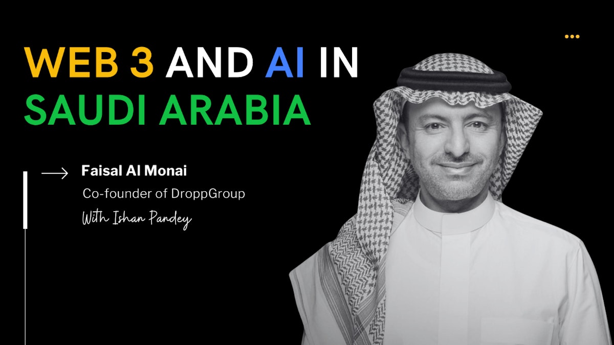 featured image - Web3 in Saudi Arabia: Faisal Al Monai's Insights on the Next Digital Frontier