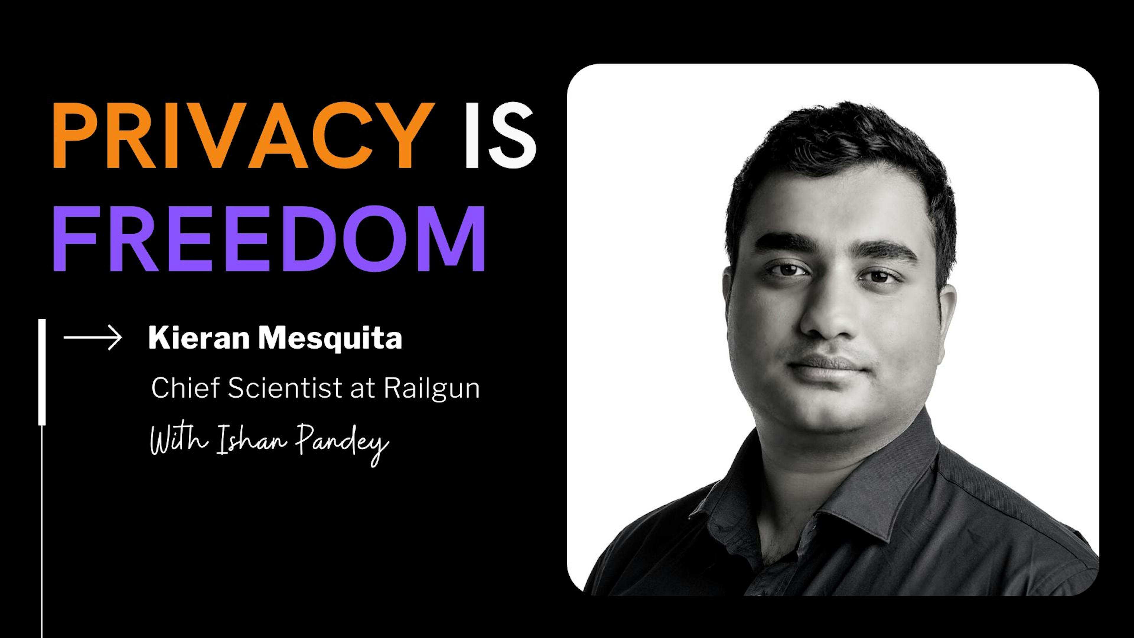 featured image - "Privacy and Zero-Knowledge Proof Are Going To Be Critical for A Free Society" - Kieran Mesquita