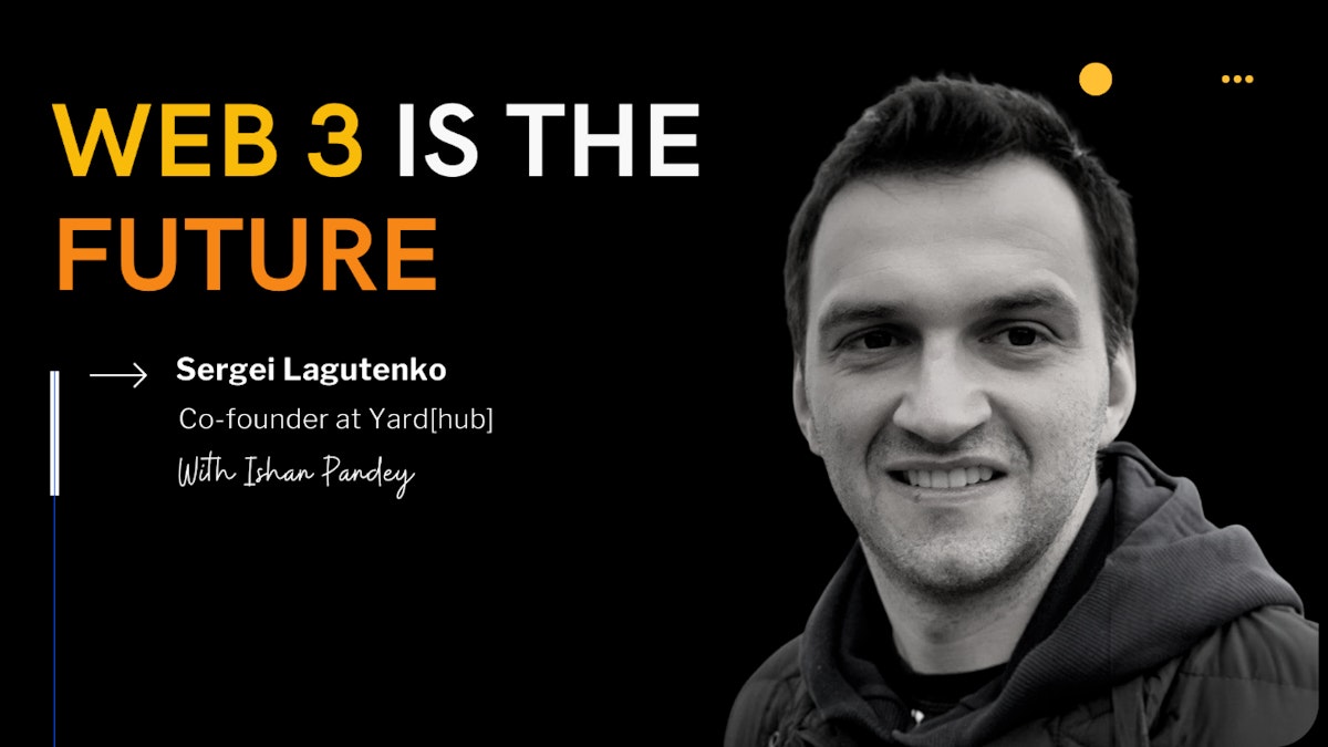 featured image - Web3 Frontiers: Sergei Lagutenko on Pioneering Digital Transformation with Yard[hub]