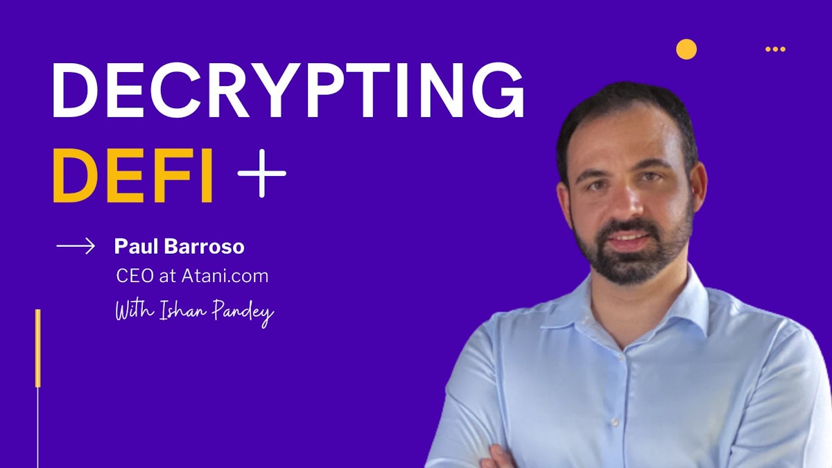 featured image - Decrypting DeFi and Cryptocurrency Markets with Paul Barroso, CEO at Atani.com
