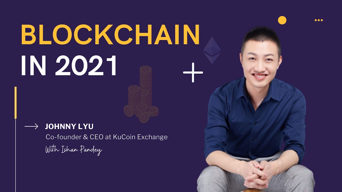 featured image - "It is Doubtless That DEXs Are More Vulnerable to Illicit Activities" - Johnny Lyu, CEO at KuCoin