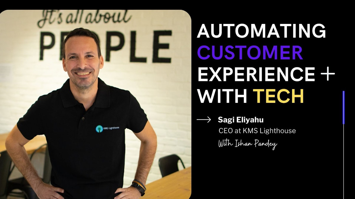 featured image - Providing Next Generation Customer Experience with Sagi Eliyahu, CEO at KMS Lighthouse 