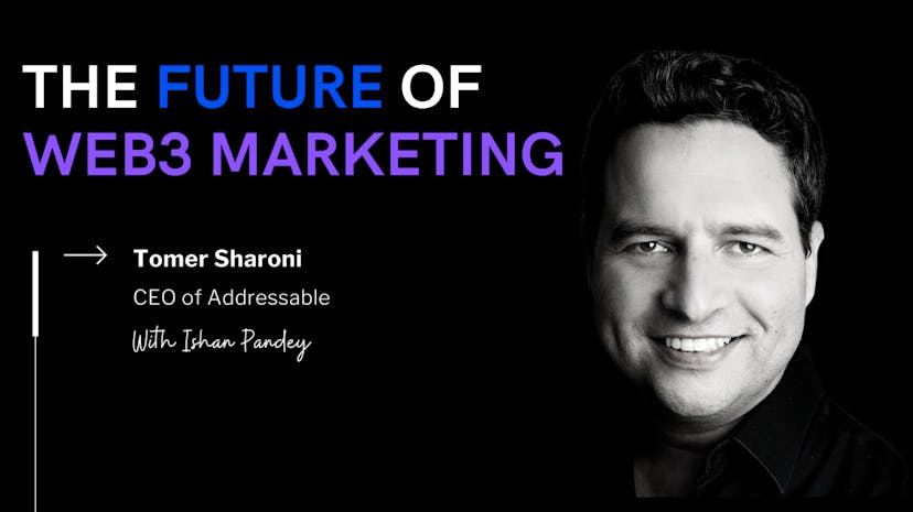 /inside-the-web3-marketing-revolution-addressables-$135m-milestone-with-tomer-sharoni feature image