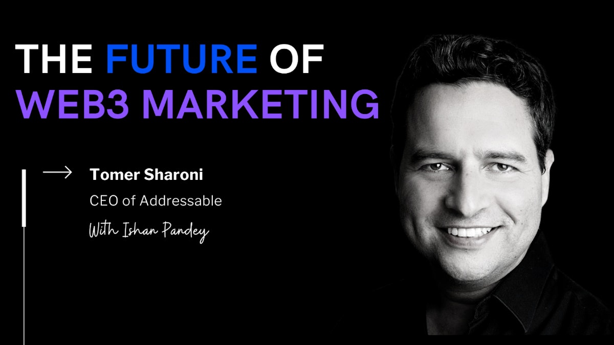 featured image - Inside the Web3 Marketing Revolution: Addressable's $13.5M Milestone with Tomer Sharoni