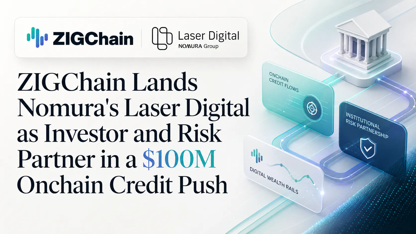 ZIGChain Lands Nomura's Laser Digital as Investor and Risk Partner in a $100M Onchain Credit Push