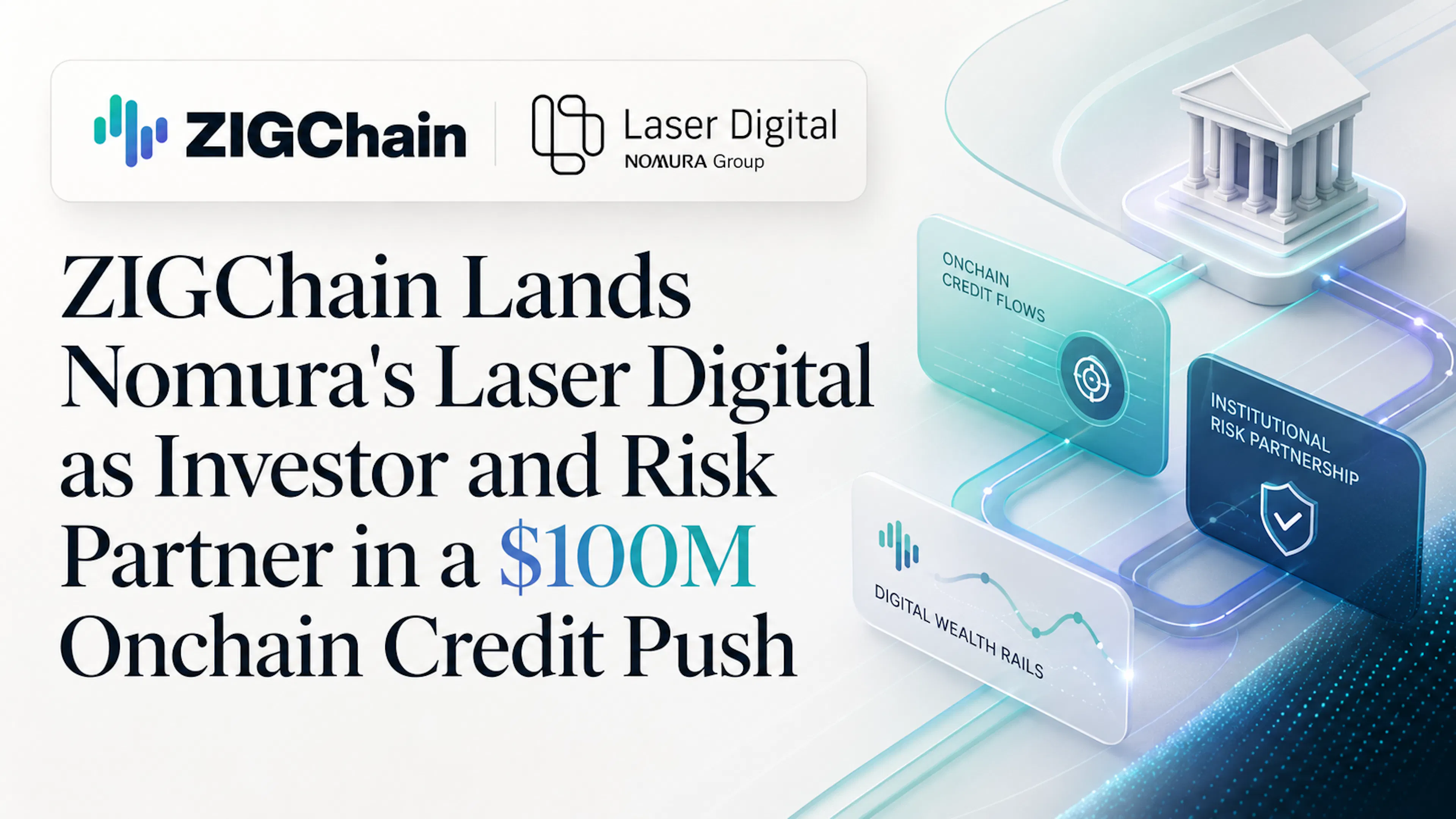 featured image - ZIGChain Lands Nomura's Laser Digital as Investor and Risk Partner in a $100M Onchain Credit Push