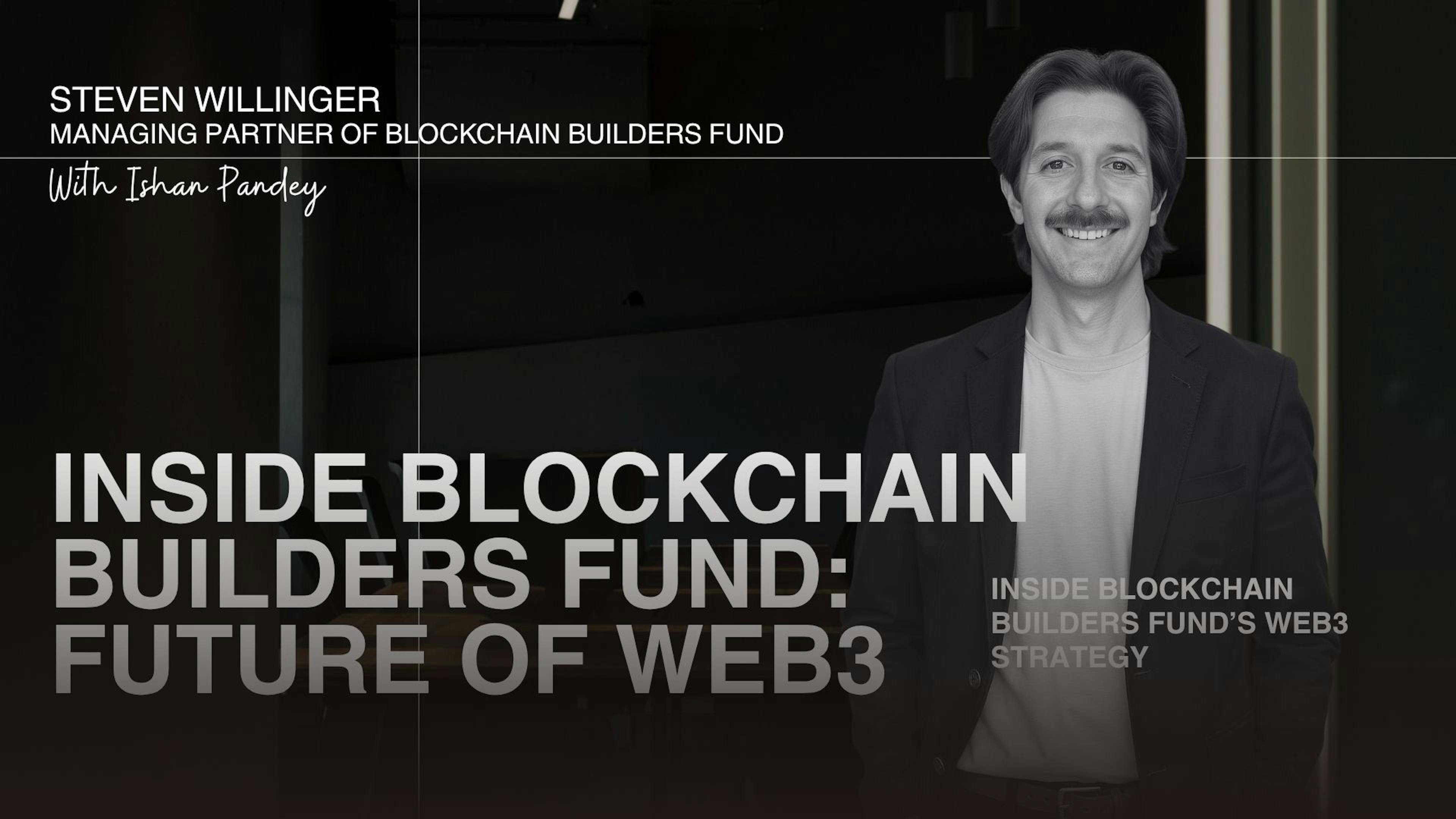 /from-coinbase-ventures-to-the-$28m-blockchain-builders-fund-steven-willinger-unpacks-web3s-future feature image