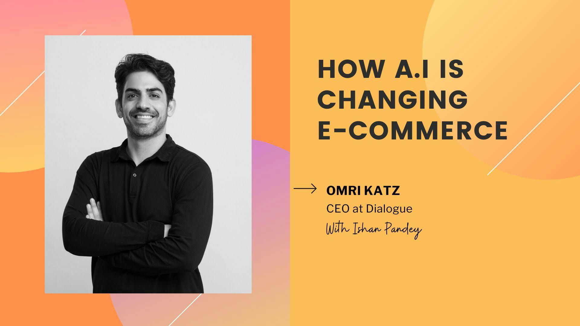 featured image - How AI is Changing the User Shopping Experience with Omri Katz