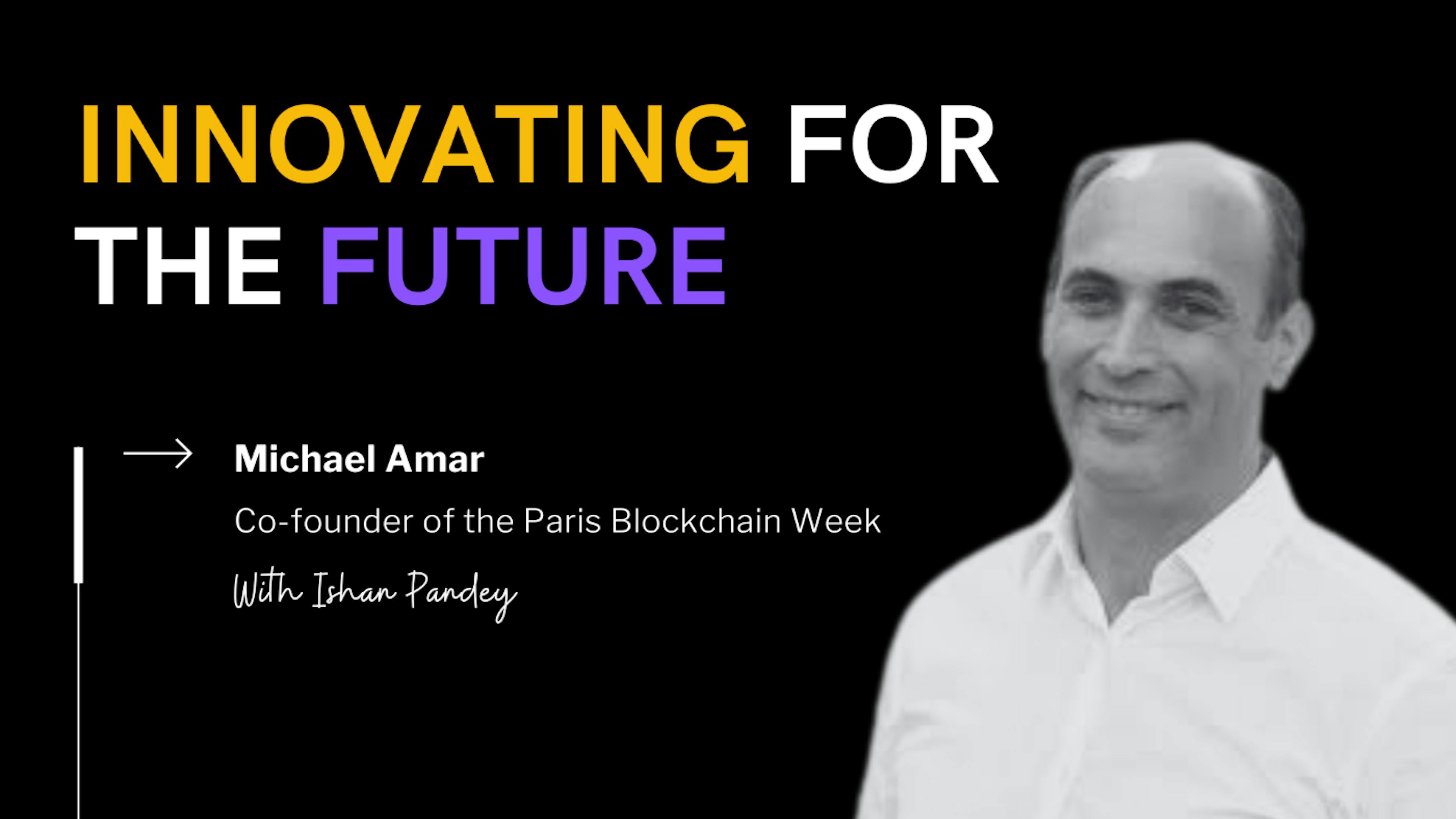 featured image - Michael Amar revela a visão por trás da Semana Blockchain de Paris: Uma Revolução Blockchain Europeia