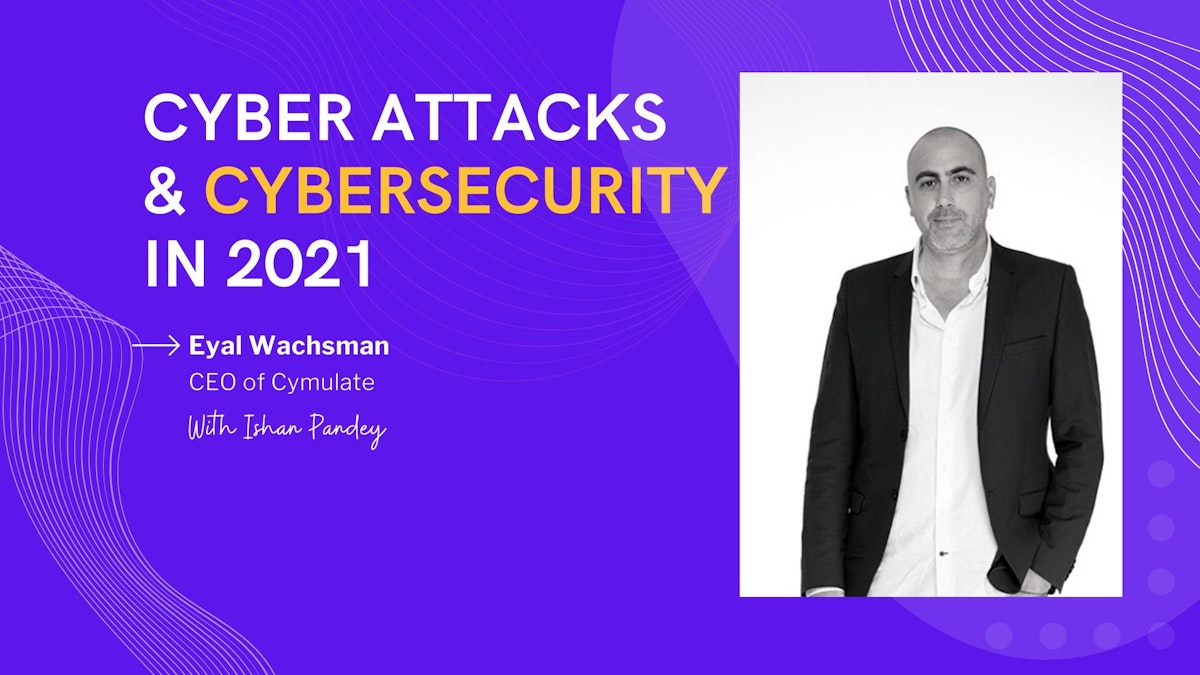 featured image - On Cyberattacks and Data Security Solutions with Eyal Wachsman