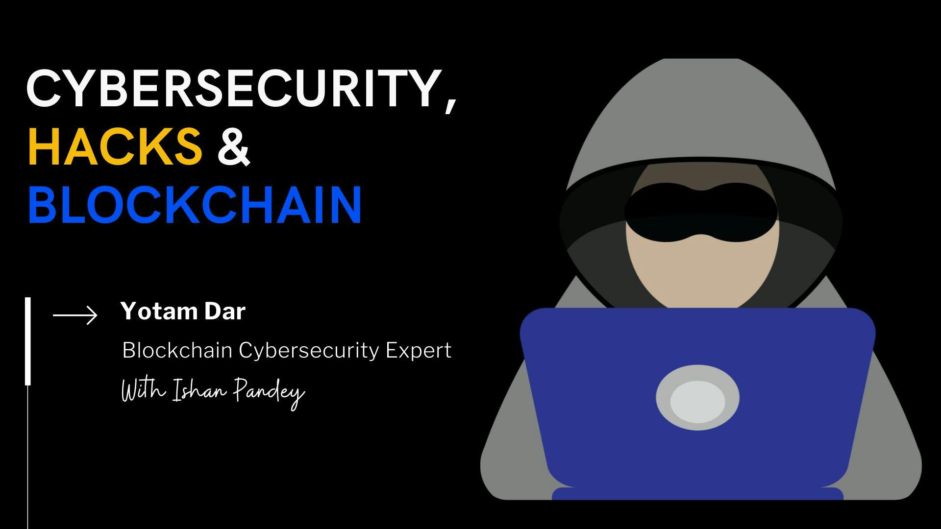 featured image - Decoding the Biggest Blockchain Hacks and Blockchain Cybersecurity with Yotam Dar