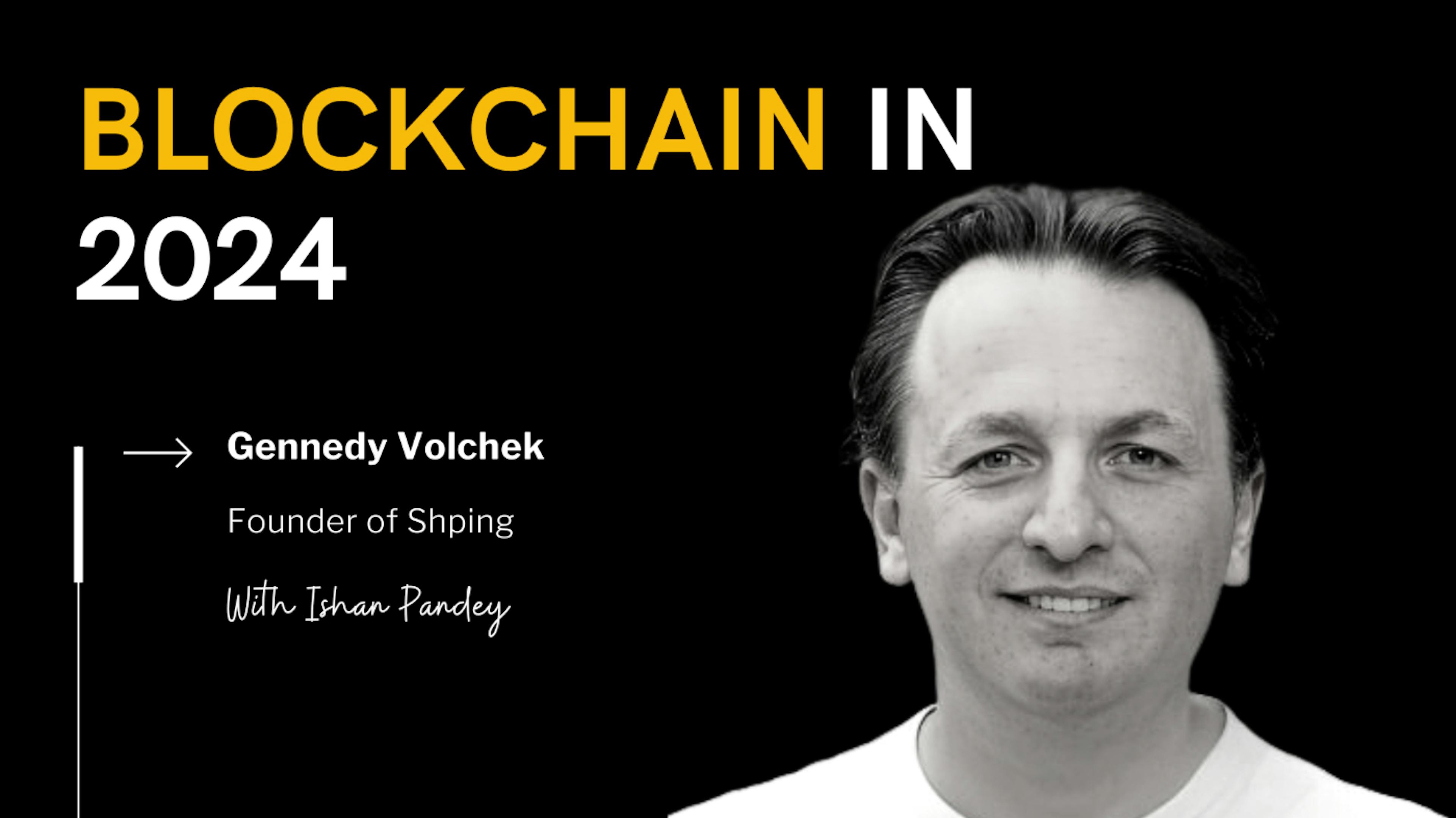 featured image - Sadakat Programlarında Devrim Yaratan: Gennedy Volchek, Shping'in Blockchain Yolculuğunu Açıkladı