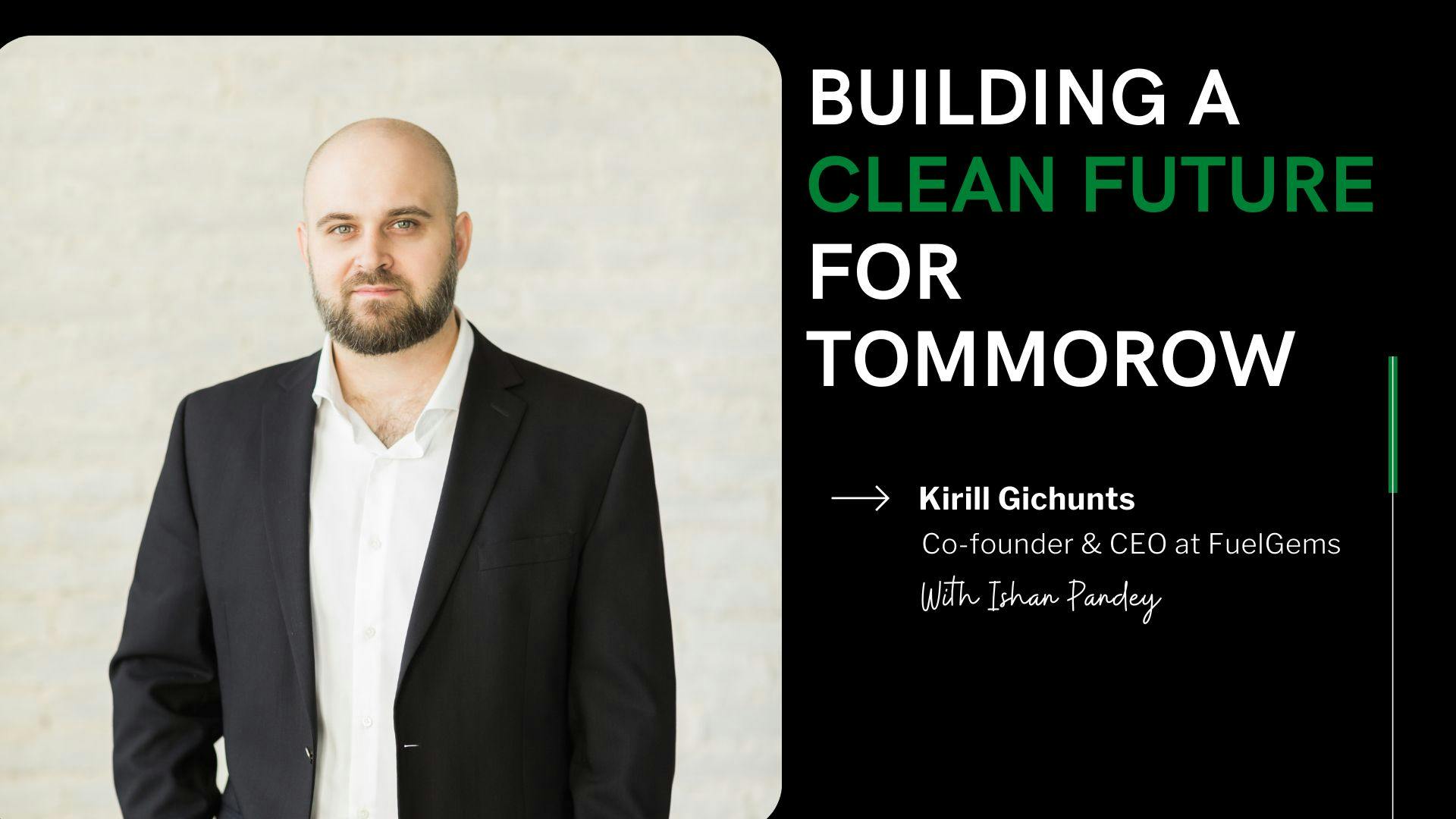 featured image - Why Nanoparticle Technology is the Key for a Clean Future with Kirill Gichunts, CEO at FuelGems