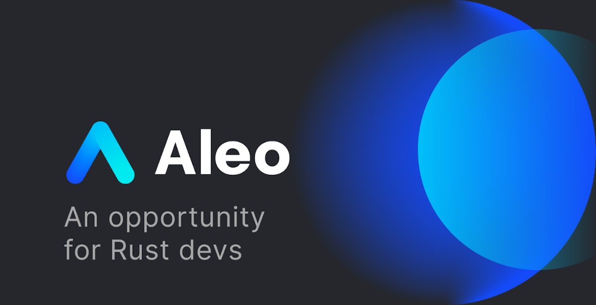featured image - How Rust Developers Can Succeed with the Aleo Ecosystem