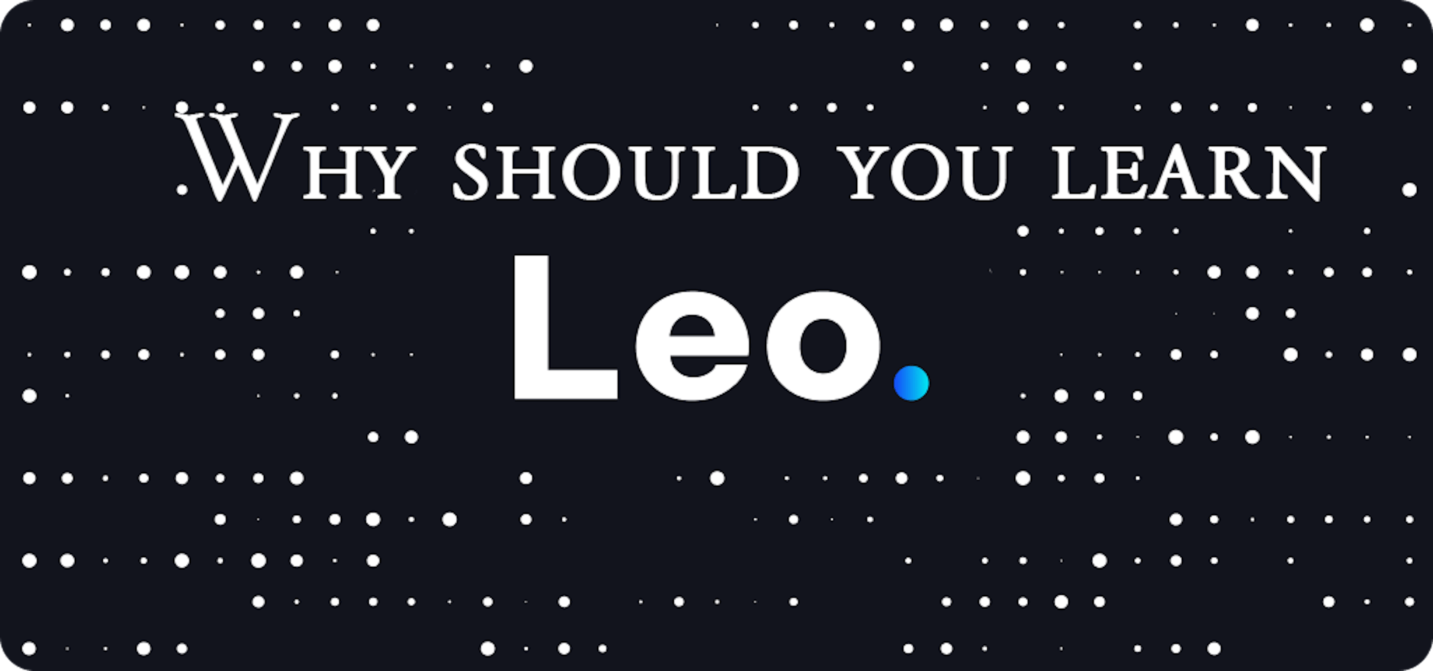 featured image - Why Should you Learn the Leo Programming Language