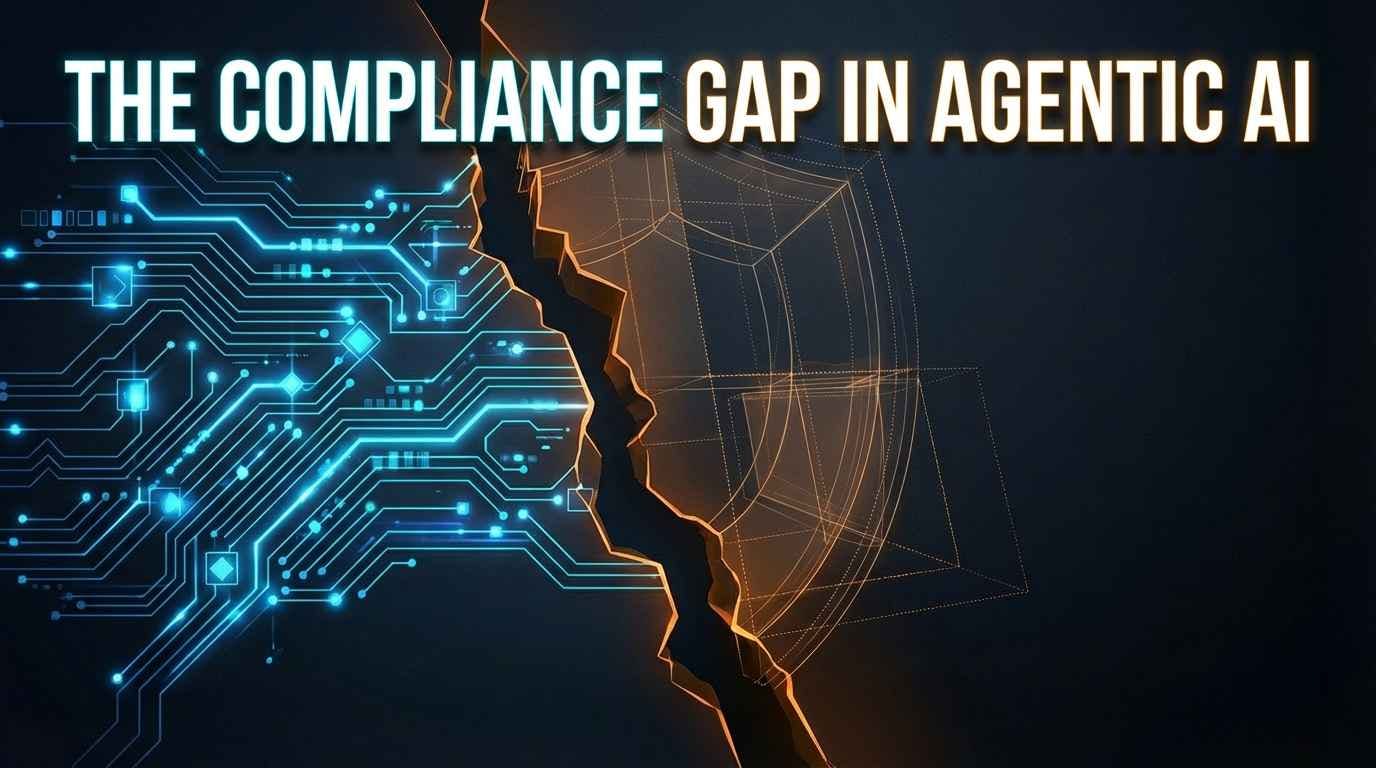 featured image - The Compliance Gap in Agentic AI: Why the Real Opportunity Isn’t Another Agent