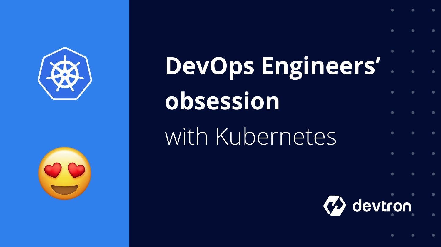 featured image - Why DevOps Engineers are so Obsessed with Kubernetes
