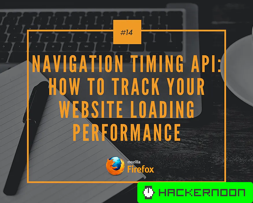 Navigation Timing API: How to Track Your Website Loading Performance ...