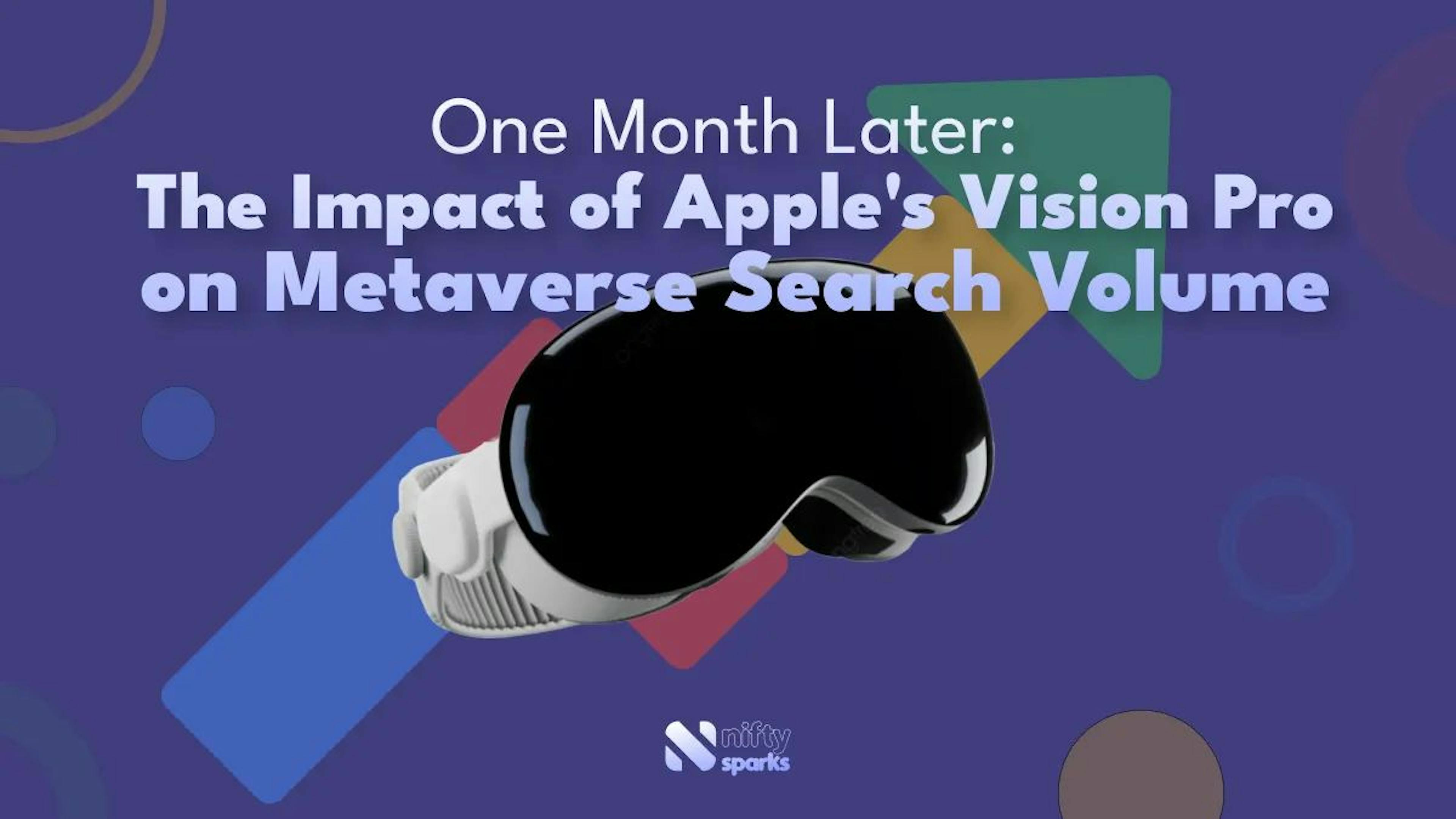 featured image - 1 Month Later: The Impact of Apple’s Vision Pro on Metaverse Search Volume