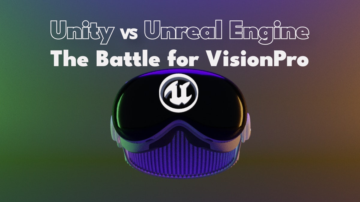 featured image - Unity vs Unreal: The Game Engine Battle for Apple Vision Pro 
