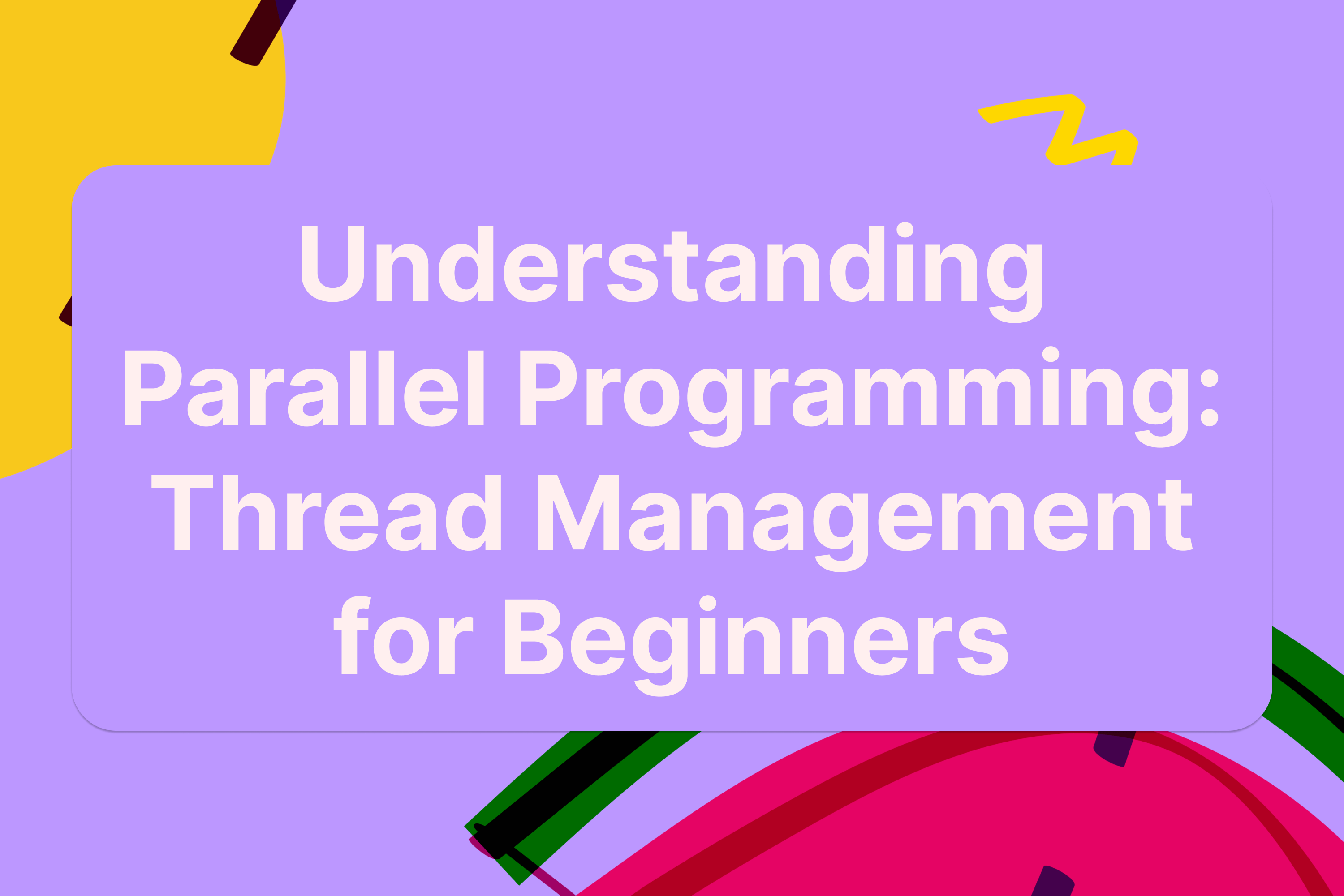 Understanding Parallel Programming: Thread Management for Beginners ...