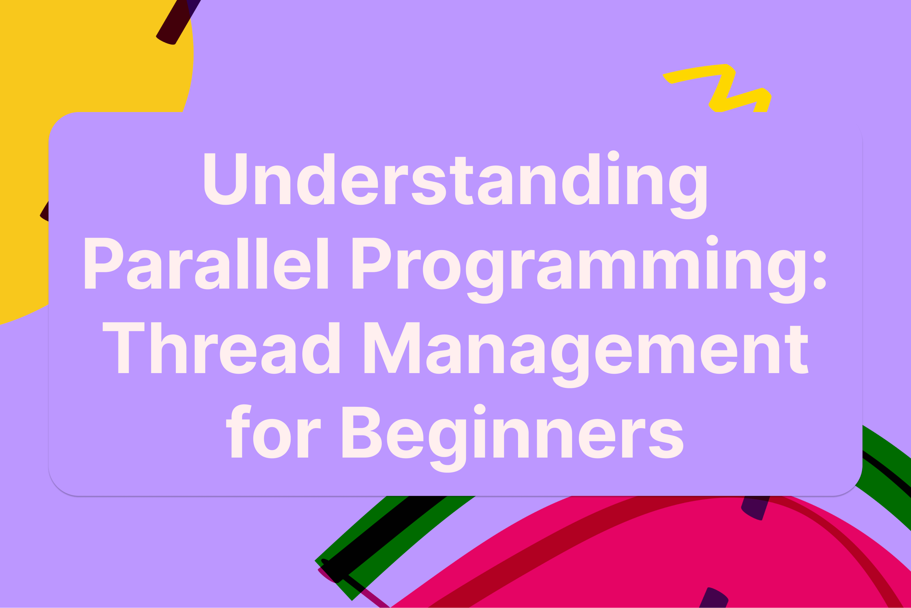 featured image - Understanding Parallel Programming: Thread Management for Beginners