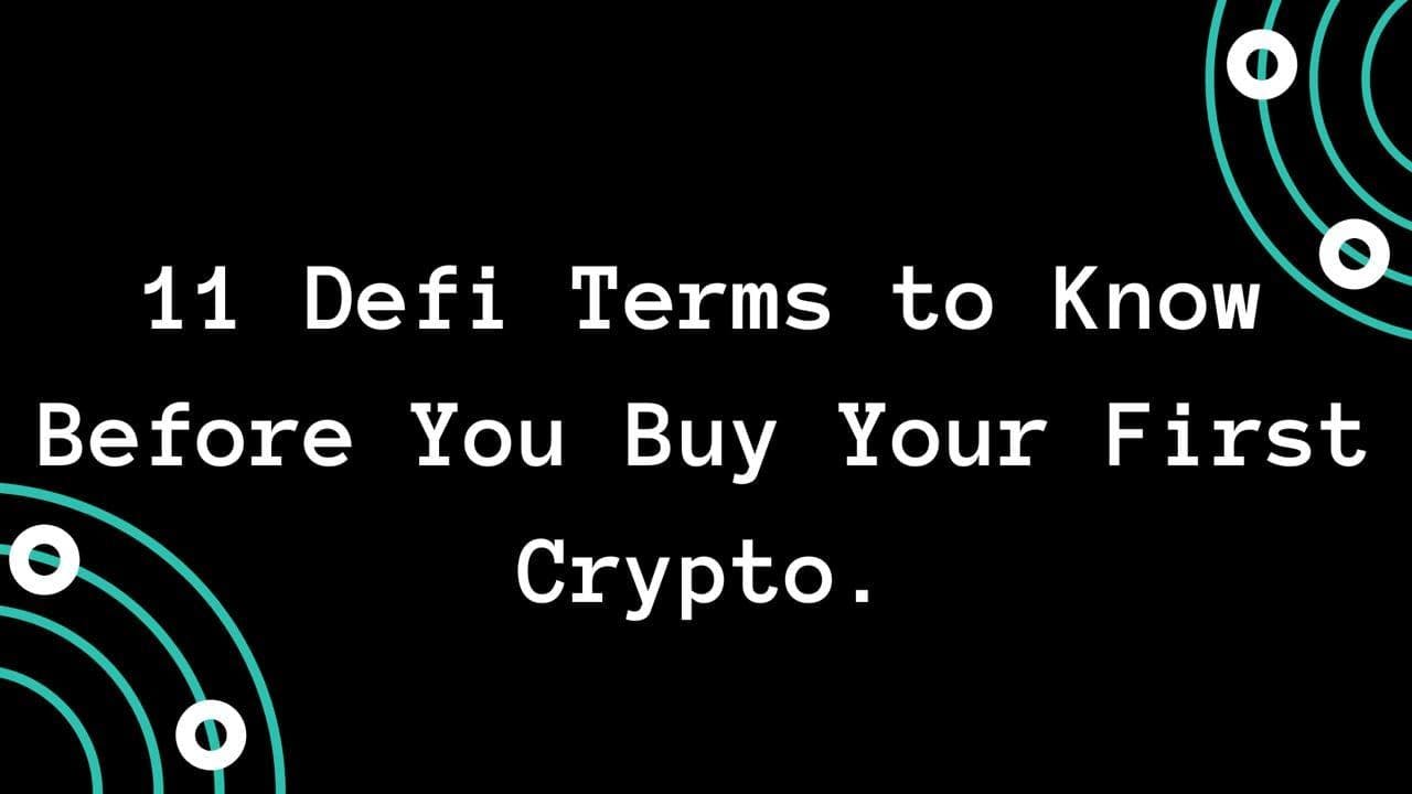 featured image - 11 Defi Terms to Know Before You Buy Your First Crypto