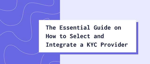 /the-essential-guide-on-selecting-and-integrating-a-kyc-provider feature image