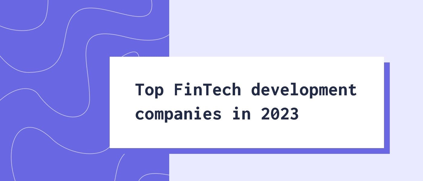 featured image - Top FinTech Development Companies in 2023