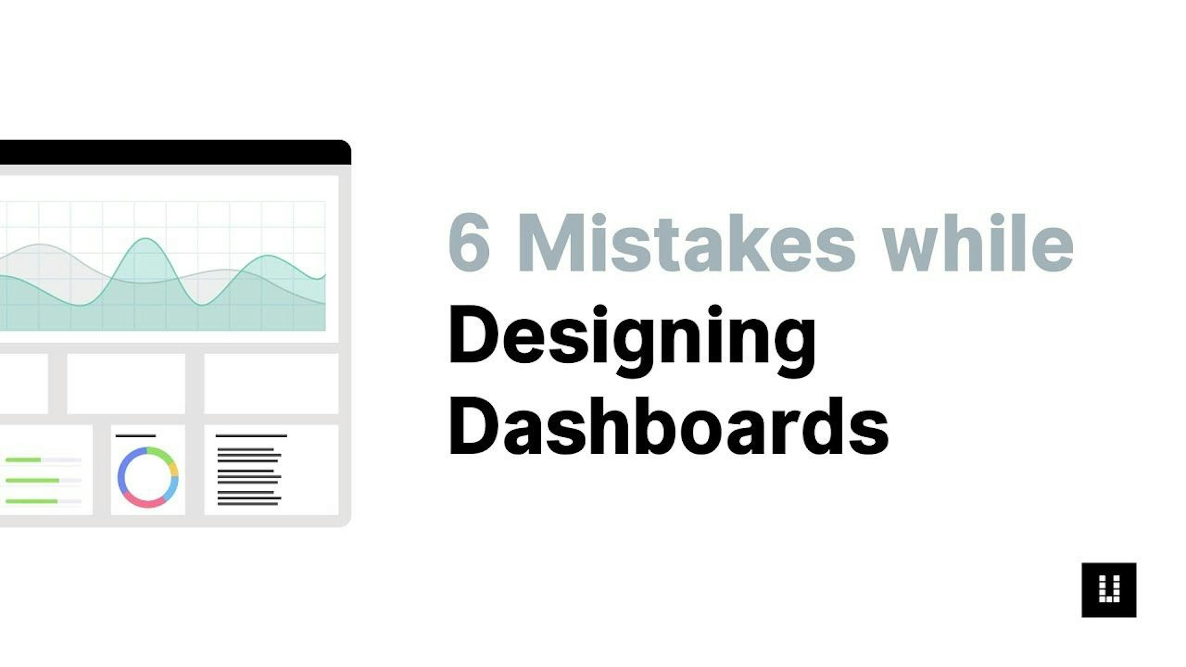 featured image - Designing a Dashboard? - Don't Make These 6 Common Mistakes
